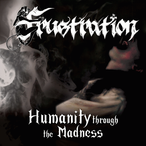 Frustration : Humanity Through the Madness